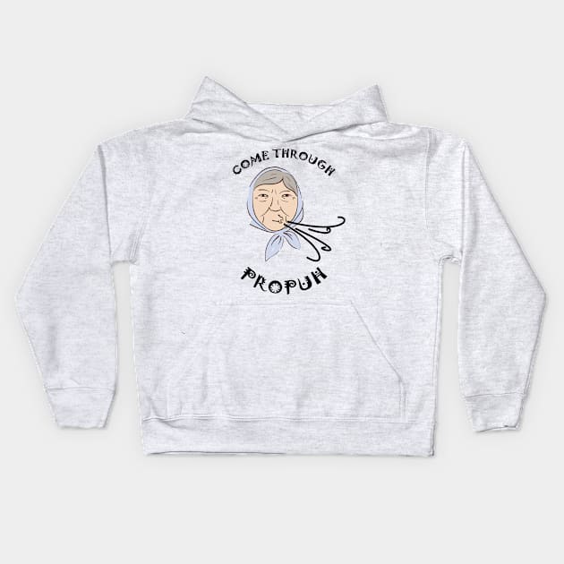 Come Through Propuh Kids Hoodie by eddie4